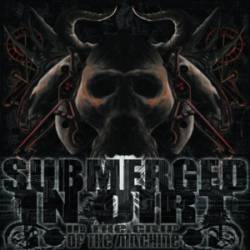 Submerged In Dirt : In the Grip of the Machine